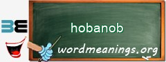 WordMeaning blackboard for hobanob